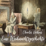 Charles Dickens - Eine Weihnachtsgeschichte